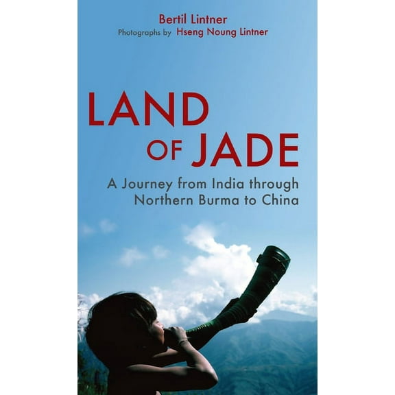 Land of Jade: A Journey from India Through Northern Burma to China (Hardcover)