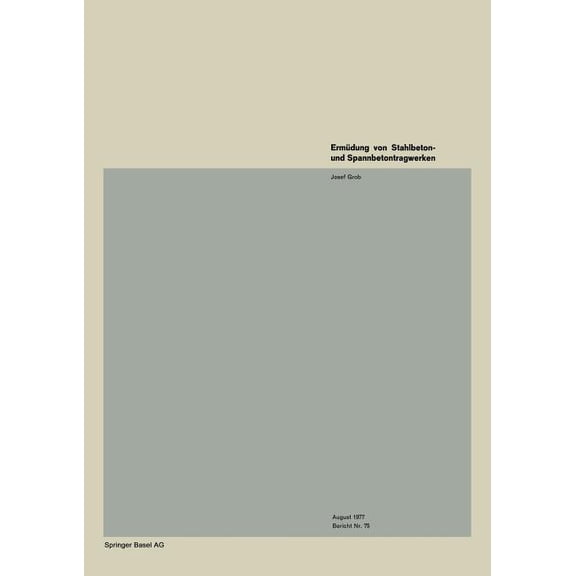 Institut FÃ¼r Baustatik Und Konstruktion ErmÃ¼dung Von Stahlbeton- Und Spannbetontragwerken, Book 75, (Paperback)