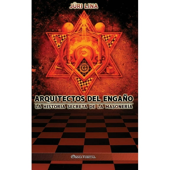 Arquitectos del engaño: La historia secreta de la masonerÃa, (Hardcover)