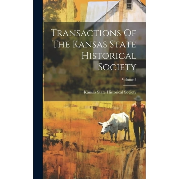 Transactions Of The Kansas State Historical Society; Volume 3 (Hardcover)