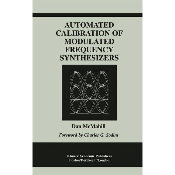 The Springer International Engineering a Automated Calibration of Modulated Frequency Synthesizers, Book 650, (Hardcover)