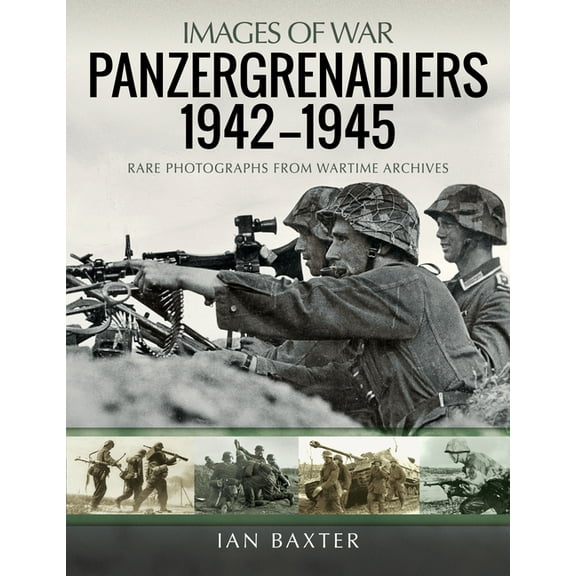 Images of War: Panzergrenadiers 1942-1945 (Paperback)