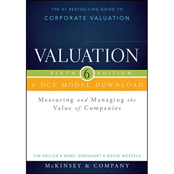 Pre-Owned Valuation + DCF Model Download: Measuring and Managing the Value of Companies (Wiley Finance), 9781118873687, 1118873688, Hardcover, 6 edition