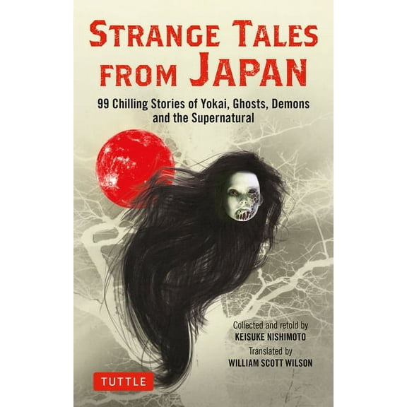 Strange Tales from Japan: 99 Chilling Stories of Yokai, Ghosts, Demons and the Supernatural, (Paperback)