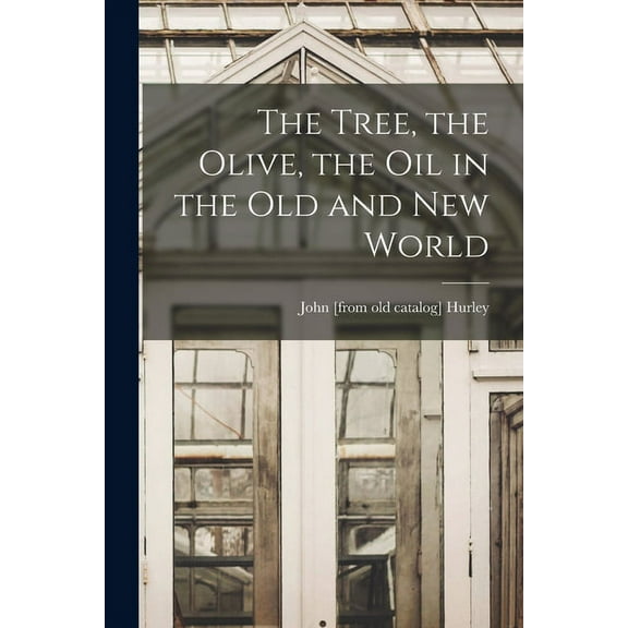 The Tree, the Olive, the oil in the Old and New World (Paperback)