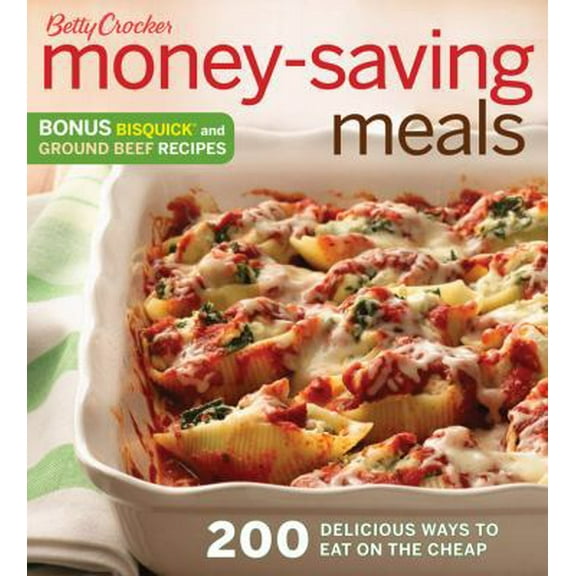 Pre-Owned Betty Crocker Money Saving Meals: 200 Delicious Ways to Eat on the Cheap (Paperback) 0470530766 9780470530764