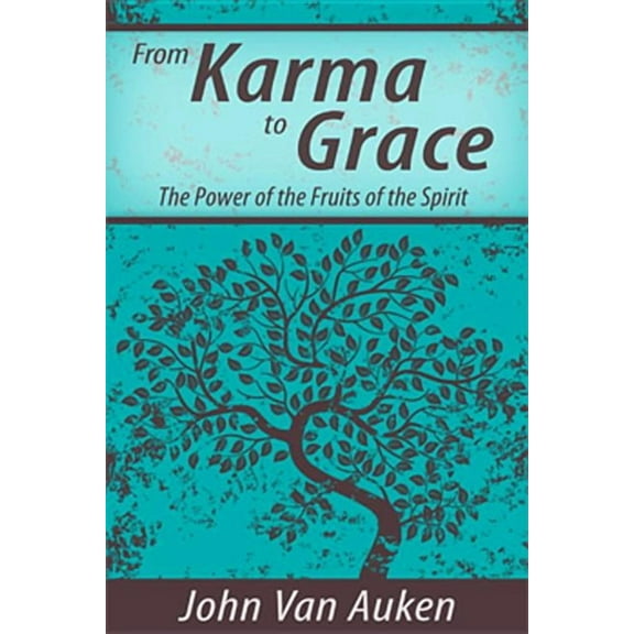 From Karma to Grace: The Power of the Fruits of the Spirit (Paperback)