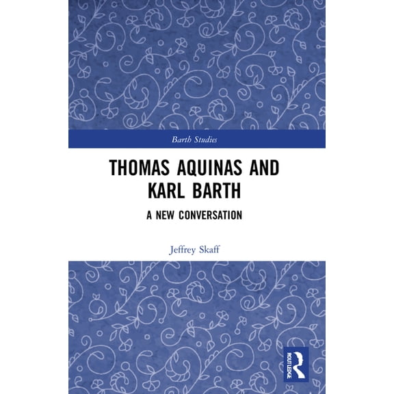 Barth Studies Thomas Aquinas and Karl Barth: A New Conversation, (Paperback)