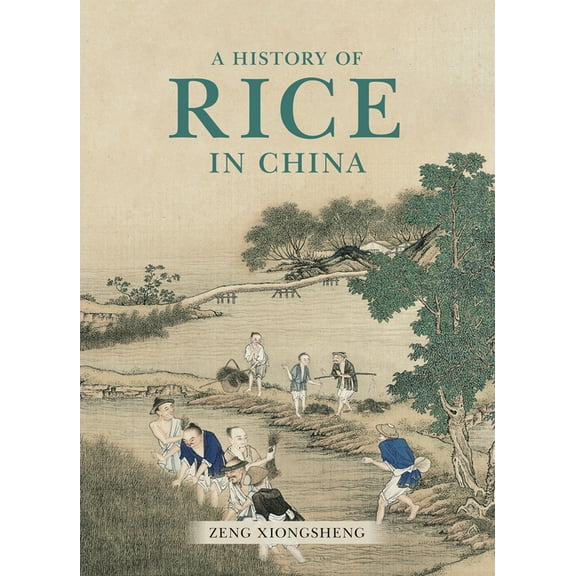 A History of Rice in China, (Hardcover)
