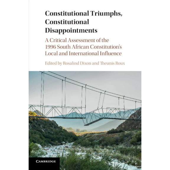 Constitutional Triumphs, Constitutional Disappointments: A Critical Assessment of the 1996 South African Constitution's , (Paperback)
