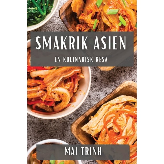 Smakrik Asien: En Kulinarisk Resa, (Paperback)