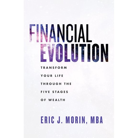 Pre-Owned Financial Evolution: Transform Your Life Through the Five Stages of Wealth (Hardcover) 1642250953 9781642250954