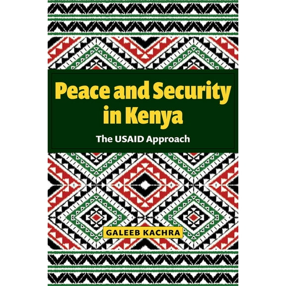 Peace and Security in Kenya: The Usaid Approach, (Paperback)