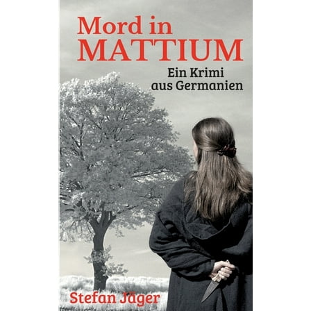 Mord in Mattium: Ein Krimi aus Germanien, (Paperback)