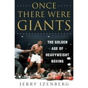 Angle View: Once There Were Giants: The Golden Age of Heavyweight Boxing [Hardcover - Used]