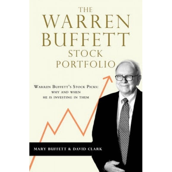 The Warren Buffett Portfolio d'Actions : Warren Buffett Choix d'Actions : Pourquoi et Quand Il Investit en Leurs