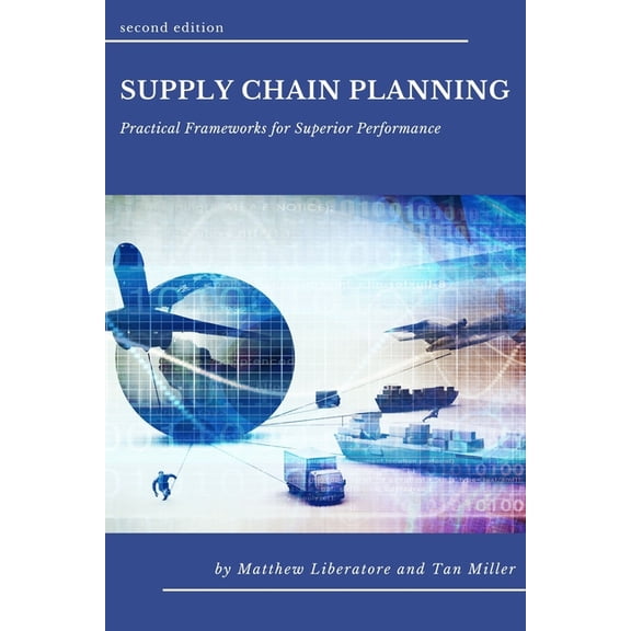 Supply Chain Planning: Practical Frameworks for Superior Performance, (Paperback)