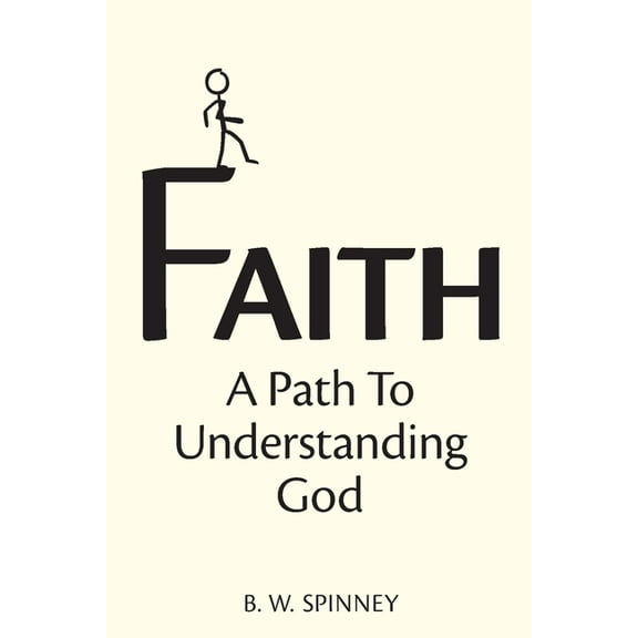Faith: A path to understanding God, (Paperback)