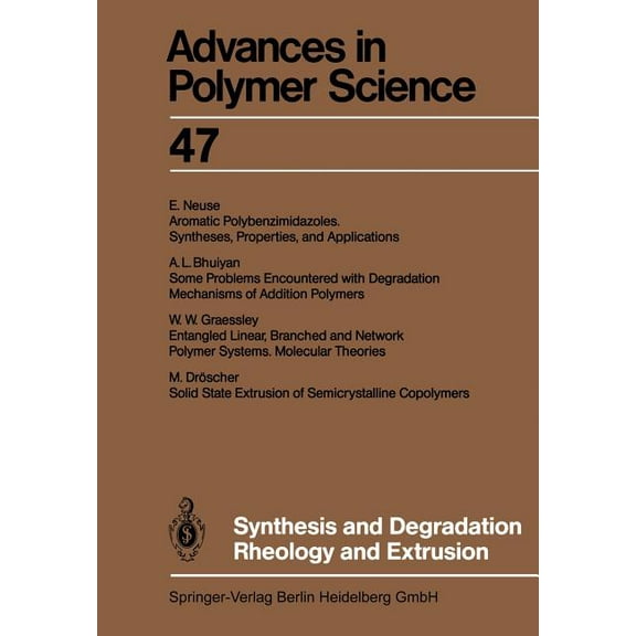 Advances in Polymer Science Synthesis and Degradation Rheology and Extrusion, Book 47, (Paperback)