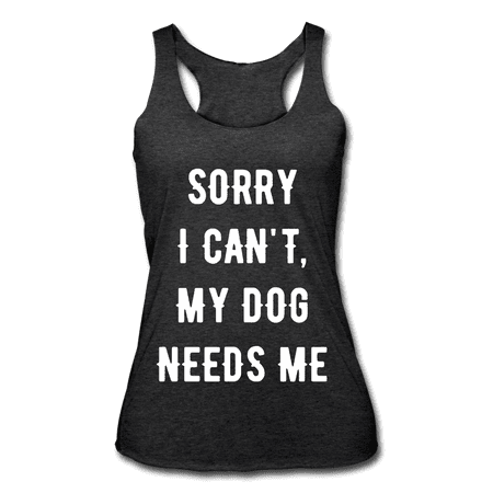 My Dog Needs Me Racerback Tank