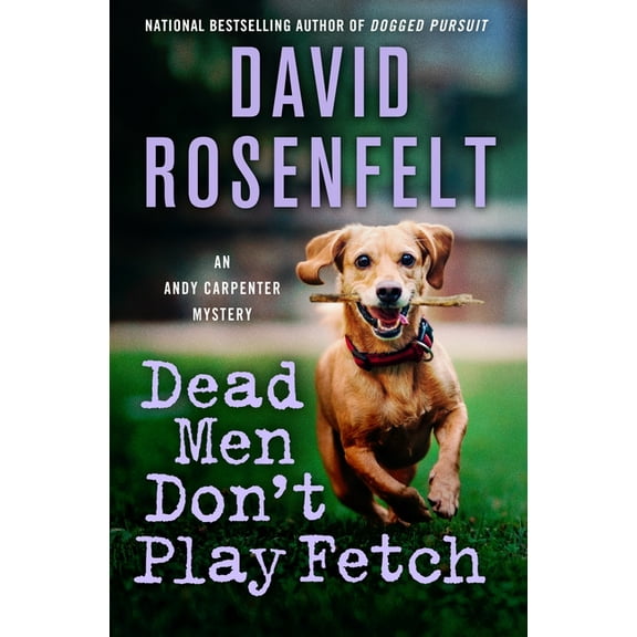 Andy Carpenter Novel Dead Men Don't Play Fetch: An Andy Carpenter Mystery, Book 33, (Hardcover)
