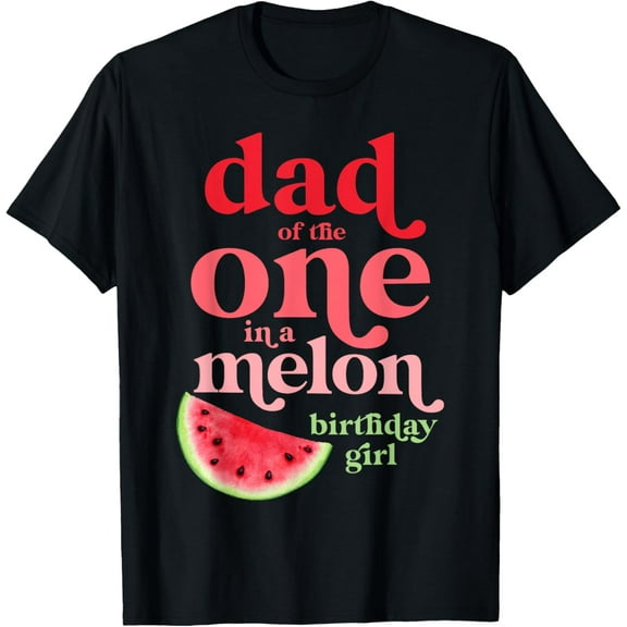 Exquisite and comfortable-Dad of the One In A Melon Birthday Girl Watermelon First T-Shirt