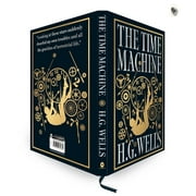 Time Machine by H.G. Wells [Deluxe Hardbound Classic] - Classic Science Fiction /Time Machine Inventions / Time-Travel A, (Hardcover)