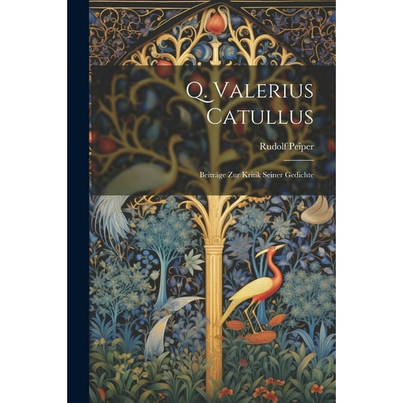 Q. Valerius Catullus: Beiträge Zur Kritik Seiner Gedichte (Paperback)