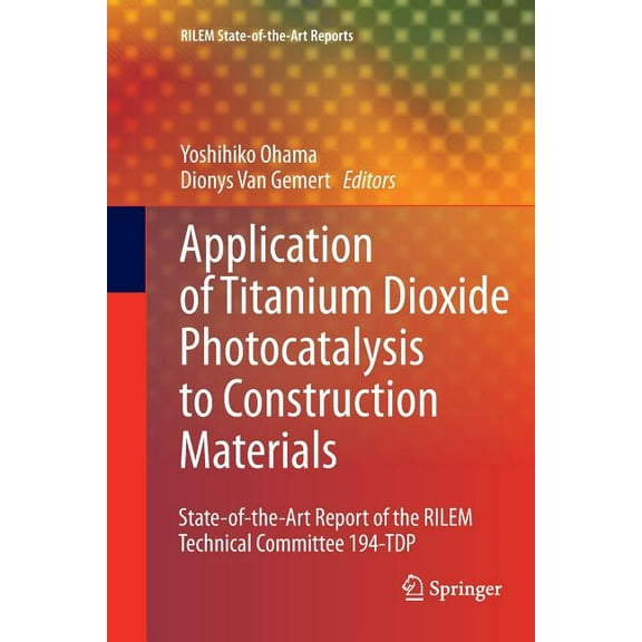 Rilem State-Of-The-Art Reports Application of Titanium Dioxide Photocatalysis to Construction Materials: State-Of-The-Art Report of the Rilem Technical, Book 5, (Paperback)