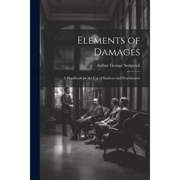 Elements of Damages: A Handbook for the Use of Students and Practitioners (Paperback)