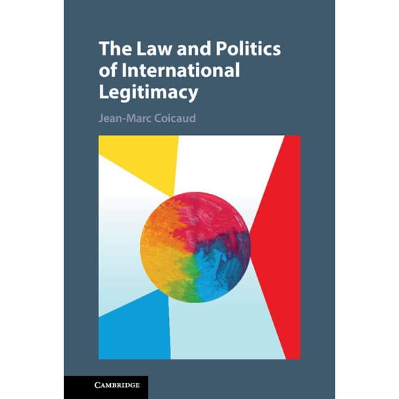 The Law and Politics of International Legitimacy, (Hardcover)