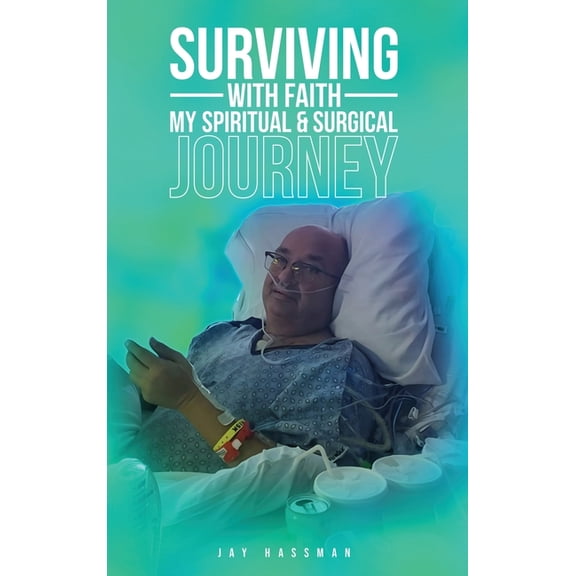 Surviving with Faith: My Spiritual Surgical Journey, (Hardcover)