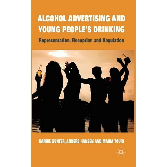 Alcohol Advertising and Young People's Drinking: Representation, Reception and Regulation, (Hardcover)