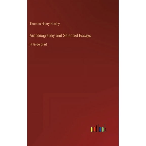 Autobiography and Selected Essays: in large print (Hardcover)