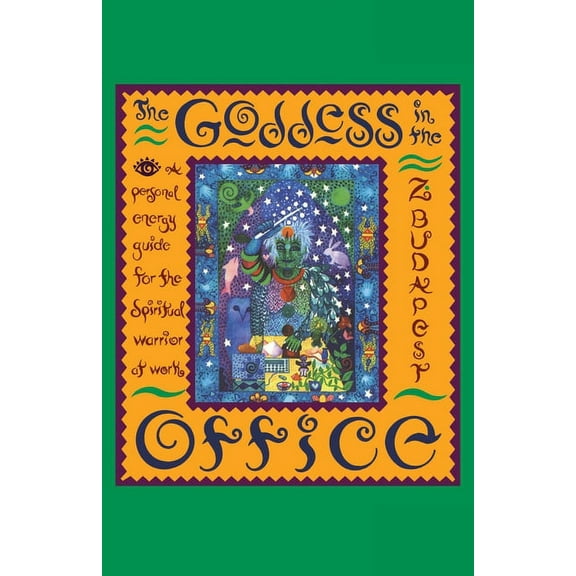 The Goddess in the Office: A Personal Energy Guide for the Spiritual Warrior at Work, (Paperback)