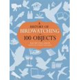 thumbnail image 1 of Pre-Owned A History of Birdwatching in 100 Objects (Hardcover) 1408186187 9781408186183, 1 of 1