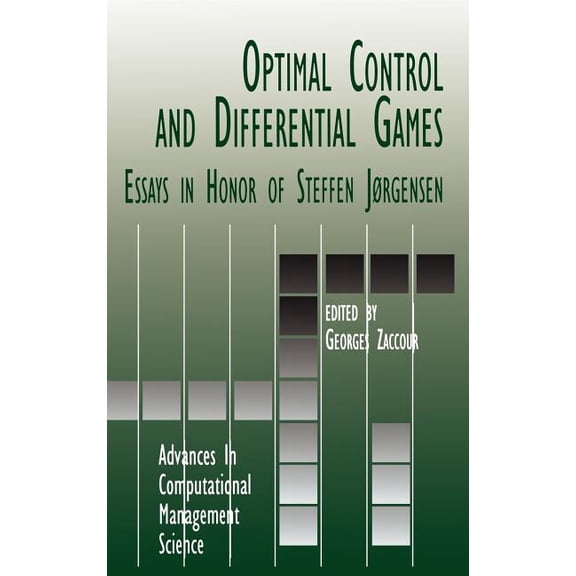 Advances in Computational Management Sci Optimal Control and Differential Games: Essays in Honor of Steffen JÃ¸rgensen, Book 5, (Hardcover)
