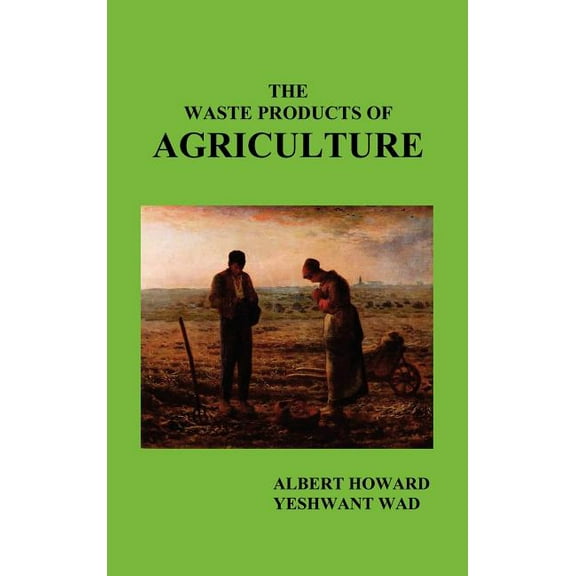 The Waste Products of Agriculture, (Hardcover)