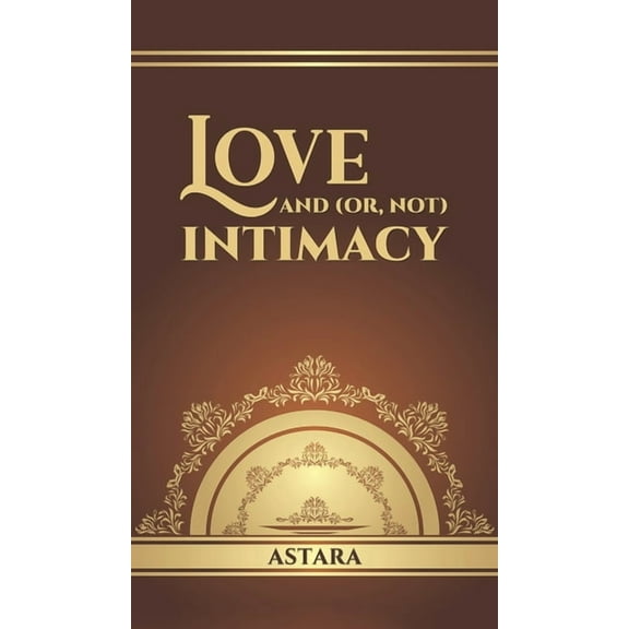 Love and (or, Not) Intimacy, (Hardcover)