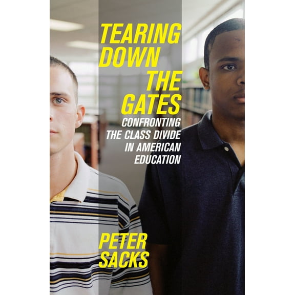 Tearing Down the Gates: Confronting the Class Divide in American Education, (Paperback)