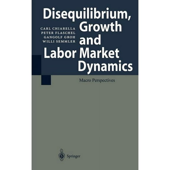 Disequilibrium, Growth and Labor Market Dynamics: Macro Perspectives, (Hardcover)