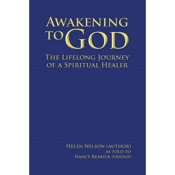 Awakening to God : The Lifelong Journey of a Spiritual Healer