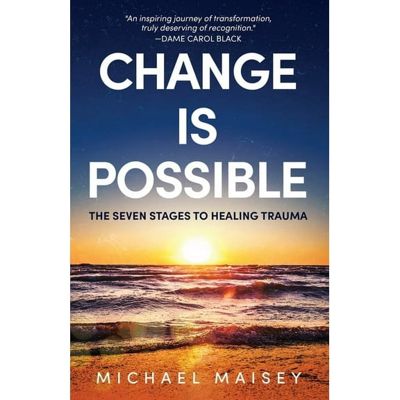 Change Is Possible: The Seven Stages To Healing Trauma, (Paperback)