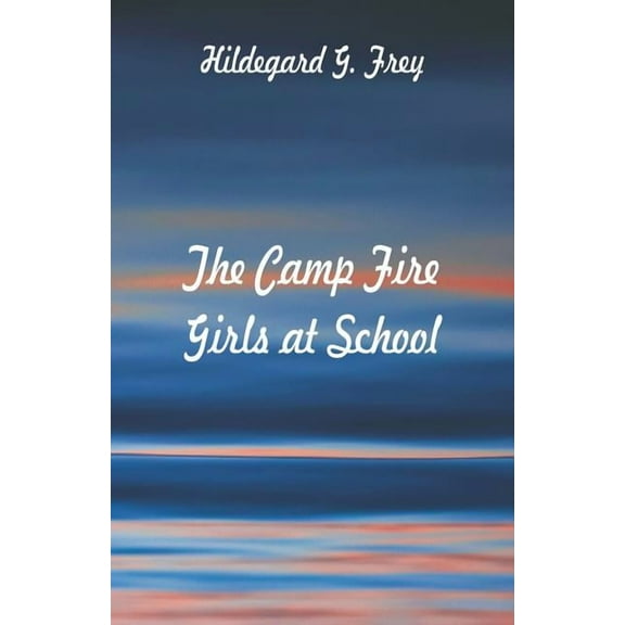 The Camp Fire Girls at School, (Paperback)