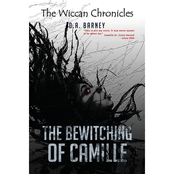The Bewitching of Camille: The Wiccan Chronicles Trilogy - Book I, (Paperback)