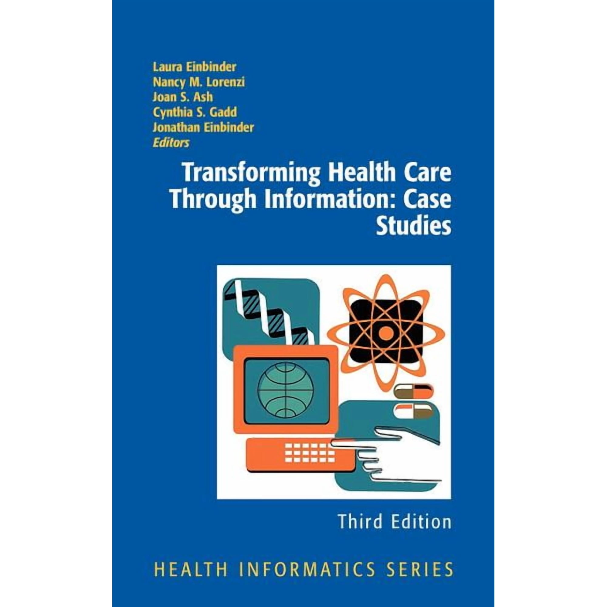 Health Informatics Transforming Health Care Through Information: Case Studies (Hardcover)
