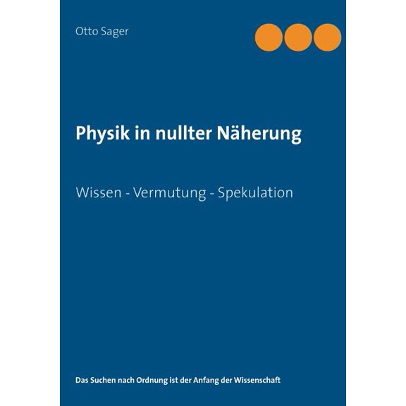 Physik in nullter Näherung: Wissen - Vermutung - Spekulation (Paperback)
