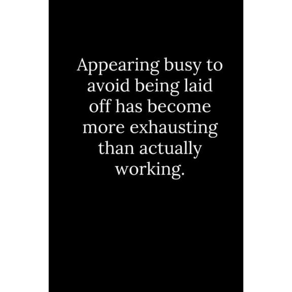 Appearing busy to avoid being laid off has become more exhausting than actually working. (Paperback)