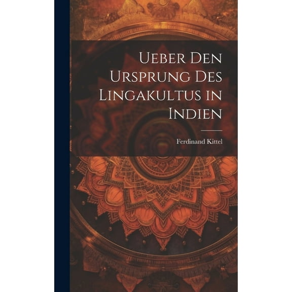 Ueber den Ursprung des Lingakultus in Indien (Hardcover)