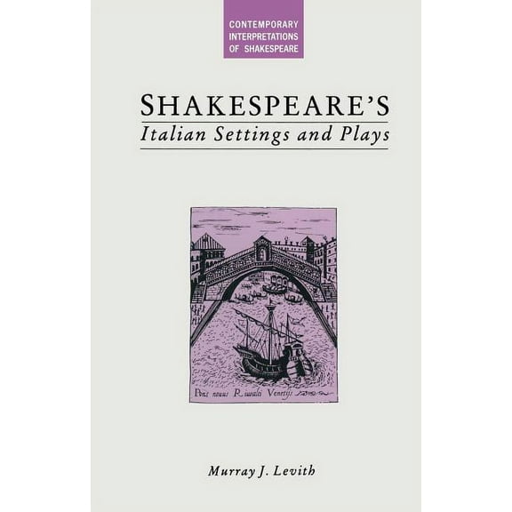 Shakespeare's Italian Settings and Plays, (Paperback)
